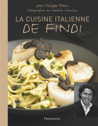 Couverture du livre « La cuisine italienne de Findi » de Jean-Philippe Blanc et Natacha Nikouline aux éditions Flammarion