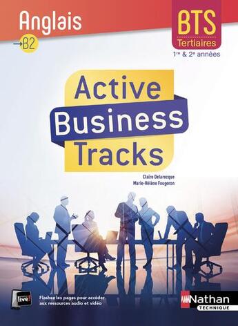 Couverture du livre « Active business tracks ; anglais ; niveau B2 ; BTS tertiaires 1re et 2e années ; livre de l'élève (édition 2018) » de Marie-Helene Fougeron et Claire Delarocque aux éditions Nathan