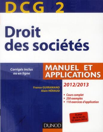 Couverture du livre « DCG 2 ; droit des sociétés ; manuel et applications (édition 2012/2013) » de France Guiramand et Alain Heraud aux éditions Dunod