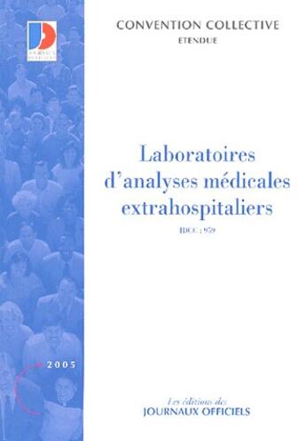 Couverture du livre « Laboratoires d'analyses médicales extrahospitaliers (édition 2005) » de  aux éditions Direction Des Journaux Officiels