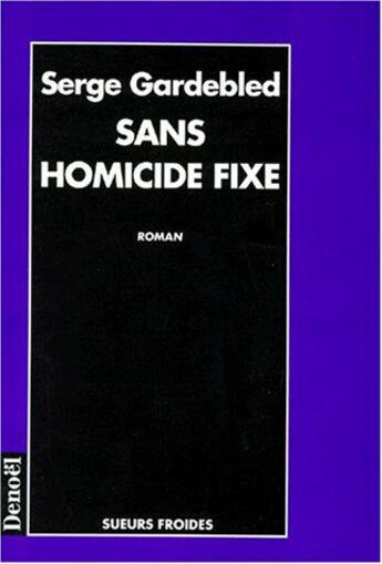 Couverture du livre « Sans homicide fixe » de Serge Gardebled aux éditions Denoel