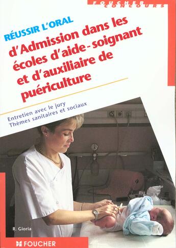 Couverture du livre « Reussir L'Oral De L'Admission Des Ecoles D'Aide Soignant Et D'Auxiliaire De Puericulture » de Regine Gioria aux éditions Foucher