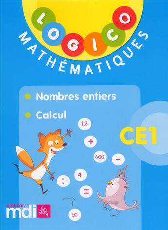Couverture du livre « Logico mathematiques ce1 : nombres entiers et calcul - 40 fiches » de  aux éditions Mdi