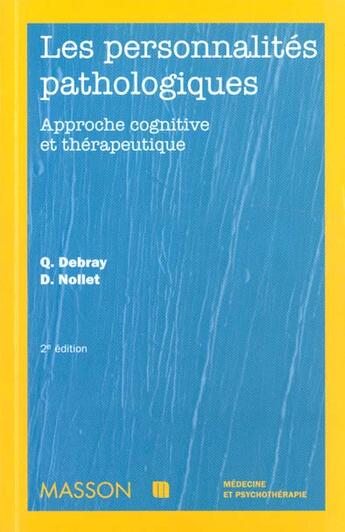 Couverture du livre « Les Personalites Pathologiques Approche Cognitive » de Quentin Debray aux éditions Elsevier-masson