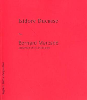 Couverture du livre « Isidore ducasse » de Bernard Marcade aux éditions Seghers