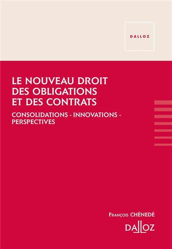 Couverture du livre « Le nouveau droit des obligations et des contrats ; consolidations, innovations, perspectives » de Francois Chenede aux éditions Dalloz