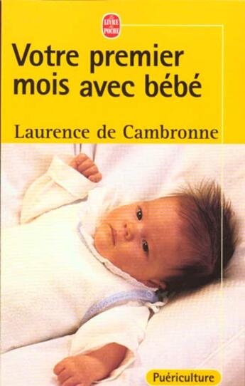 Couverture du livre « Votre premier mois avec bebe » de Cambronne Laurence aux éditions Le Livre De Poche