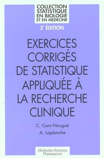 Couverture du livre « Exercices corriges de statistique appliquee a la recherche clinique (2. ed.) (coll. statistique en b » de Com-Nougue Catherine aux éditions Lavoisier Medecine Sciences