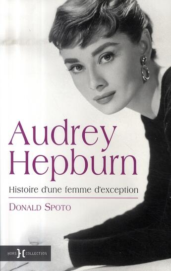 Couverture du livre « Audrey hepburn, histoire d'une femme d'exception » de Donald Spoto aux éditions Hors Collection