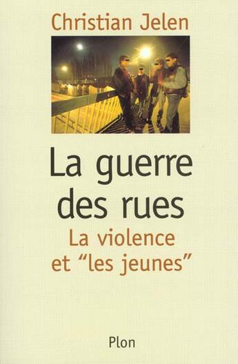 Couverture du livre « La Guerre Des Rues » de Christian Jelen aux éditions Plon