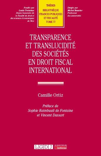 Couverture du livre « Transparence et translucidité des sociétés en droit fiscal international » de Camille Ortiz aux éditions Lgdj