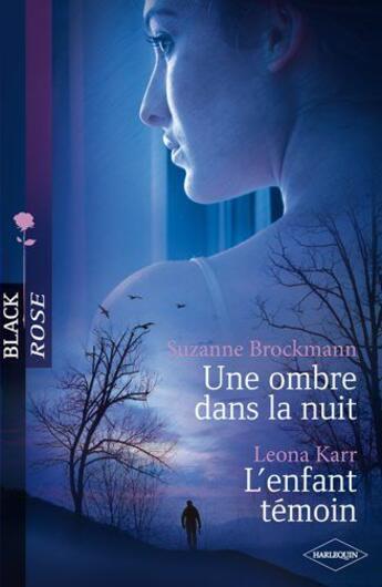 Couverture du livre « Une ombre dans la nuit ; l'enfant témoin » de Leona Karr et Suzanne Brockmann aux éditions Harlequin