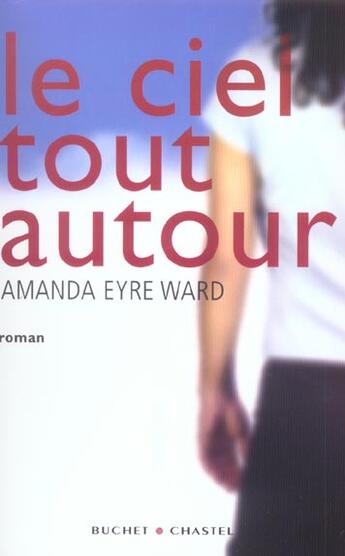 Couverture du livre « Le ciel tout autour » de Amanda Eyre Ward aux éditions Buchet Chastel