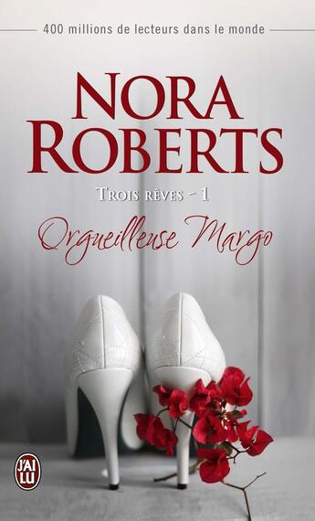 Couverture du livre « Trois rêves t.1 ; orgueilleuse Margo » de Nora Roberts aux éditions J'ai Lu