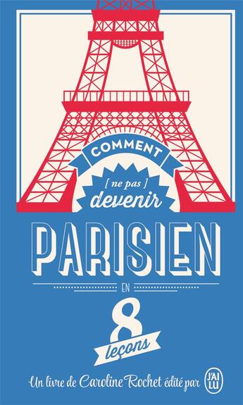 Couverture du livre « Comment (ne pas) devenir un parisien en 8 leçons » de Caroline Rochet aux éditions J'ai Lu