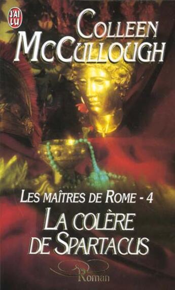 Couverture du livre « Maitres de rome t4 - la colere de spartacus (les) » de Colleen Mac Cullough aux éditions J'ai Lu