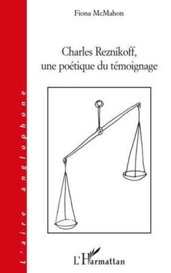 Couverture du livre « Charles Reznikoff, une poétique du témoignage » de Fiona Mcmahon aux éditions L'harmattan