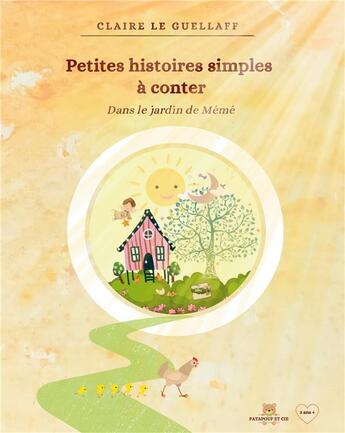 Couverture du livre « Petites histoires simples a conter - dans le jardin de meme - illustrations, couleur » de Claire Le Guellaff aux éditions Books On Demand