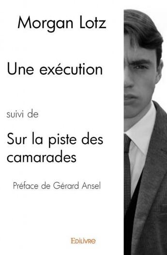 Couverture du livre « Une exécution ; sur la piste des camarades » de Morgan Lotz aux éditions Edilivre