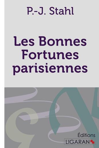 Couverture du livre « Les bonnes fortunes parisiennes » de P.-J. Stahl et Ligaran aux éditions Ligaran