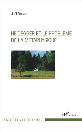 Couverture du livre « Heidegger et le problème de la métaphysique » de Joel Balazut aux éditions L'harmattan