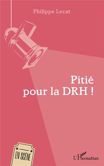 Couverture du livre « Pitié pour la DRH ! » de Lecat Philippe aux éditions L'harmattan