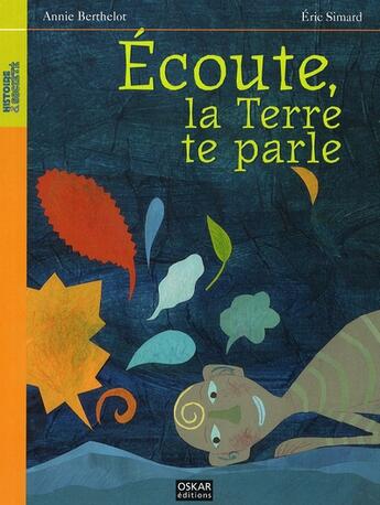 Couverture du livre « Écoute ! la terre te parle... » de Eric Simard aux éditions Oskar