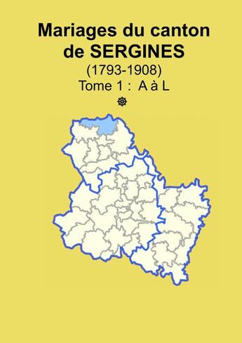 Couverture du livre « Les mariages du canton de Sergines (après 1792) tome 1 » de Soge Yonne aux éditions Lulu