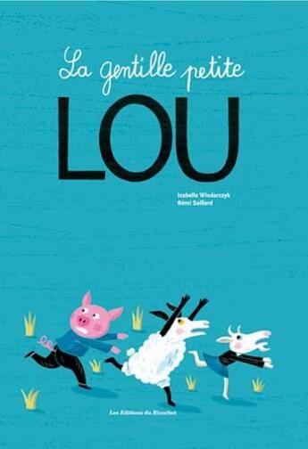 Couverture du livre « La gentille petite Lou » de Remi Saillard et Isabelle Wlodarczyk aux éditions Ricochet