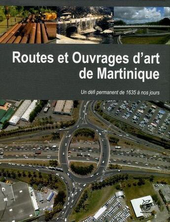 Couverture du livre « Routes et ouvrages d'art de la Martinique ; un défi permanante de 1635 à nos jours » de  aux éditions Herve Chopin