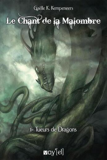 Couverture du livre « Le chant de la Malombre t.1 ; tueurs de dragons » de Gaelle K. Kempeneers aux éditions Voy'el