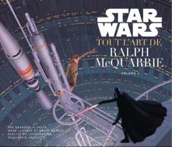 Couverture du livre « Star Wars ; tout l'art de Ralph McQuarrie t.1 » de David Mandel et Brandon Alinger et Wade Lageose aux éditions Huginn & Muninn