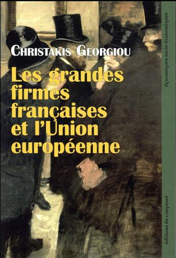 Couverture du livre « Les grandes firmes françaises et l'Union européenne » de Christakis Georgiou aux éditions Croquant