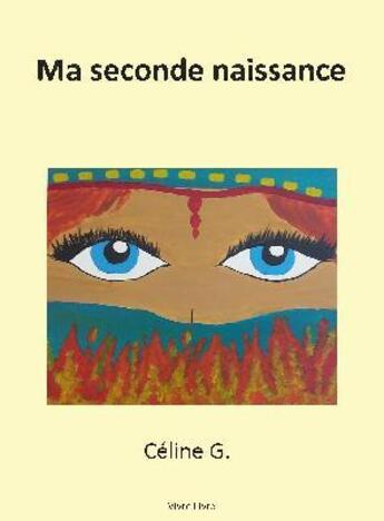 Couverture du livre « Ma seconde naissance » de Celine G. aux éditions Ella Editions