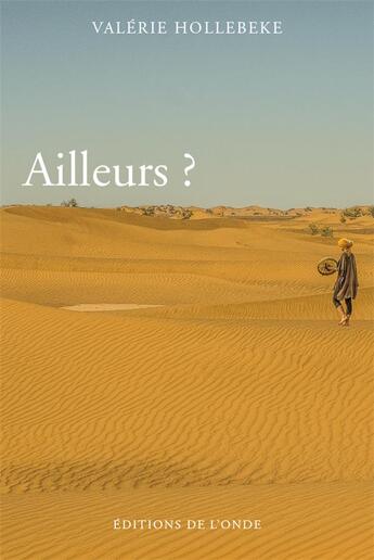 Couverture du livre « Ailleurs ? » de Valerie Hollebeke aux éditions De L'onde