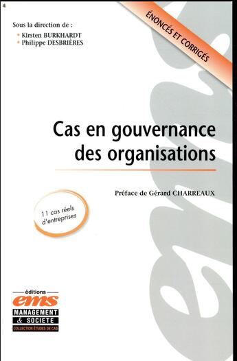 Couverture du livre « Cas en gouvernance des organisations ; énoncés et corrigés » de Philippe Desbrieres et Kirsten Burkhardt aux éditions Ems