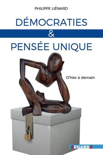 Couverture du livre « Démocraties et pensée unique : d'hier à demain » de Philippe Lienard aux éditions Regards