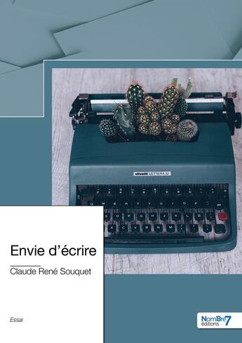 Couverture du livre « Envie d'écrire » de Claude Rene Souquet aux éditions Nombre 7