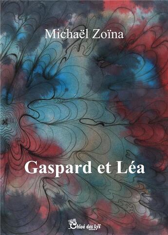 Couverture du livre « Gaspard et Léa » de Michael Zoina aux éditions Chloe Des Lys