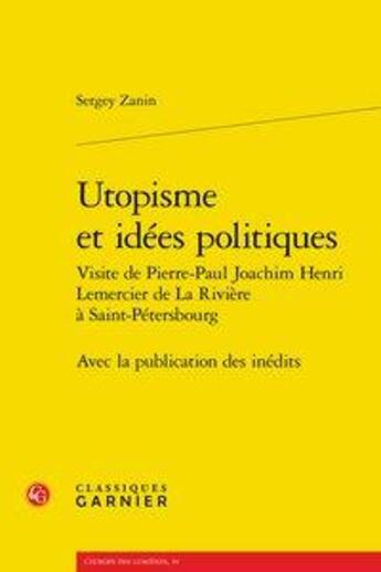 Couverture du livre « Utopisme et idées politiques visite de Pierre-Paul Joachim Henri Lemercier » de Sergey Zanin aux éditions Classiques Garnier