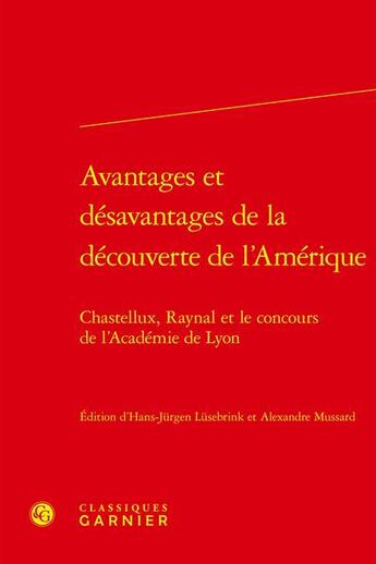 Couverture du livre « Avantages et désavantages de la découverte de l'Amérique : » de Hans-Jürgen Lüsebrink et Collectif et Alexandre Mussard aux éditions Classiques Garnier