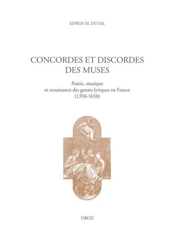 Couverture du livre « Concordes et discordes des muses - poesie, musique et renaissance des genres lyriques en france (135 » de Edwin M. Duval aux éditions Droz