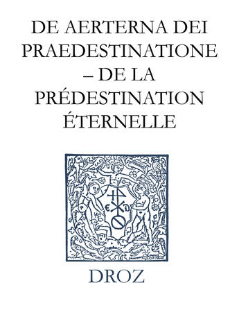 Couverture du livre « De 0aerterna dei praedestinatione - de la predestination eternelle » de Jean Calvin aux éditions Librairie Droz