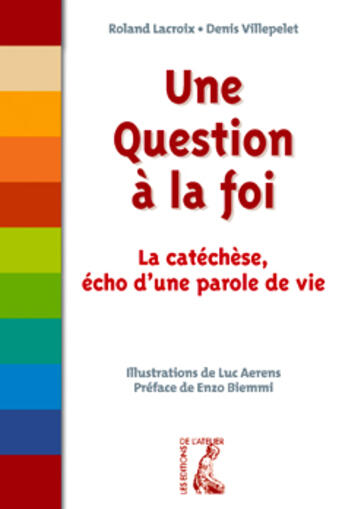 Couverture du livre « Une question à la foi, les fondements d'une démarche catéchétique » de Villepelet et Lacroix aux éditions Editions De L'atelier