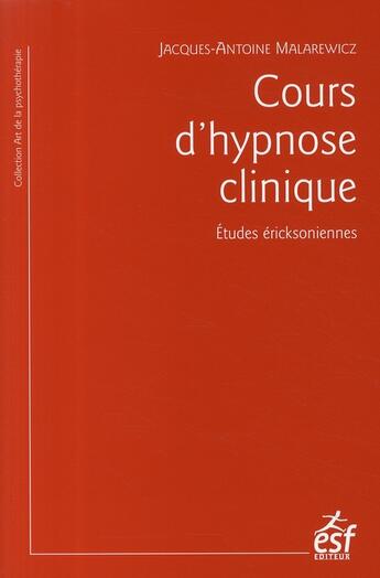 Couverture du livre « Cours d'hypnose clinique » de Malarewicz Ja aux éditions Esf