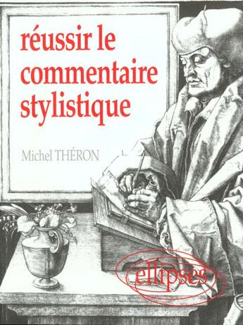 Couverture du livre « Reussir le commentaire stylistique » de Michel Théron aux éditions Ellipses