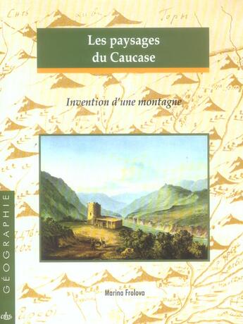 Couverture du livre « Les paysages du caucase. invention d'une montagne » de Frolova Marina aux éditions Cths Edition