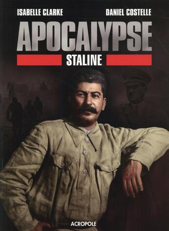 Couverture du livre « Apocalypse ; Staline » de Isabelle Clarke et Daniel Costelle aux éditions Acropole