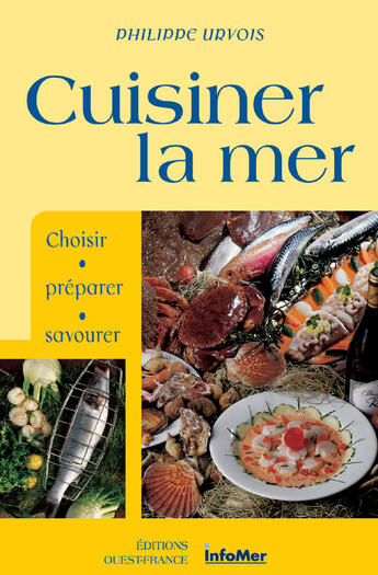 Couverture du livre « Cuisiner la mer ; choisir, préparer, savourer » de Urvois P-Herledan C aux éditions Ouest France