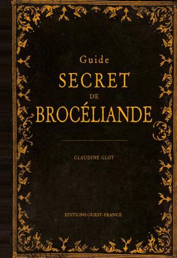 Couverture du livre « Guide secret de Brocéliande » de Claude Glot aux éditions Ouest France